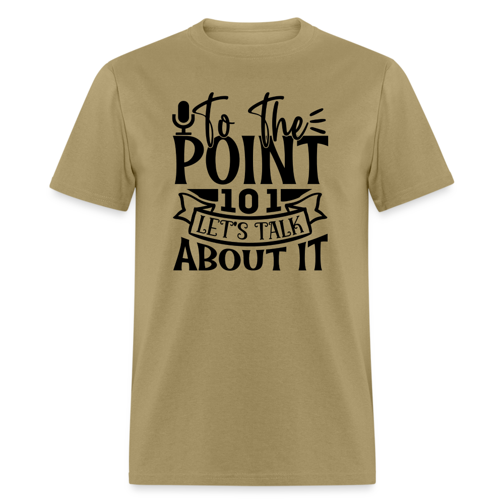 TO THE POINT 101 Unisex Classic T Shirt - khaki