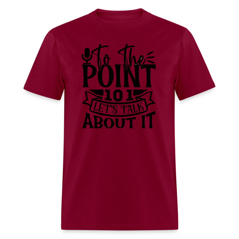 TO THE POINT 101 Unisex Classic T Shirt - burgundy