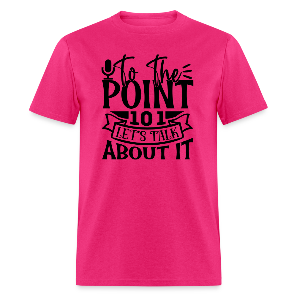 TO THE POINT 101 Unisex Classic T Shirt - fuchsia