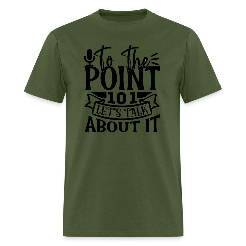 TO THE POINT 101 Unisex Classic T Shirt - military green